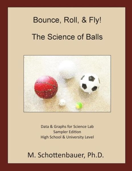 Cover for M Schottenbauer · Bounce, Roll, &amp; Fly: the Science of Balls: Data and Graphs for Science Lab: Sampler Edition (Pocketbok) (2015)