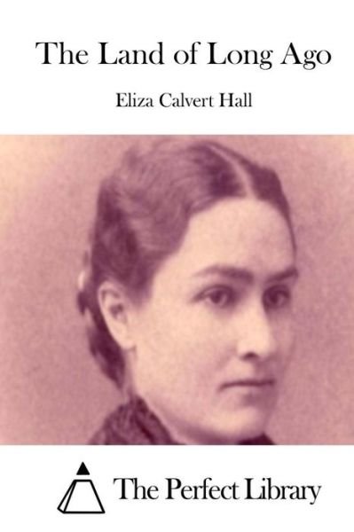 Cover for Eliza Calvert Hall · The Land of Long Ago (Paperback Book) (2015)