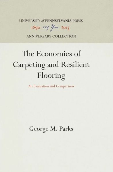 Cover for George M. Parks · The Economics of Carpeting and Resilient Flooring (Hardcover Book) (1966)