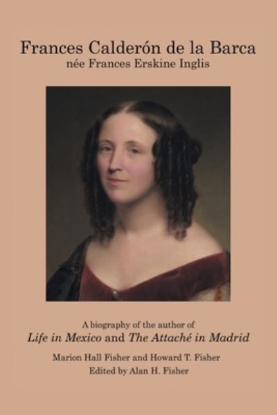 Cover for Howard T Fisher · Frances Calderon De La Barca (Paperback Book) (2016)
