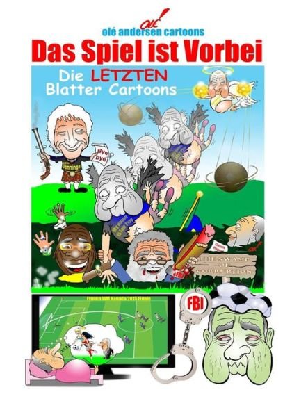 Ole Andersen Cartoons: Das Spiel Ist Vorbei-die Letzten Blatter Cartoons - Ole Andersen - Bøker - Createspace - 9781517066383 - 2. september 2015