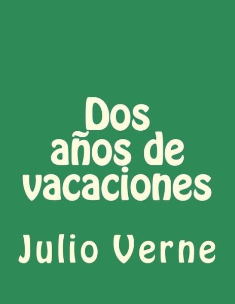Dos Anos De Vacaciones - Julio Verne - Książki - Createspace - 9781517491383 - 24 września 2015