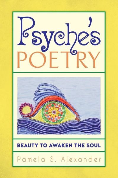 Pamela S Alexander · Psyche's Poetry (Pocketbok) (2016)