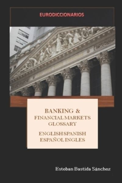 Cover for Esteban Bastida Sanchez · Banking &amp; Financial Markets English Spanish - Espanol Ingles (Paperback Book) (2016)