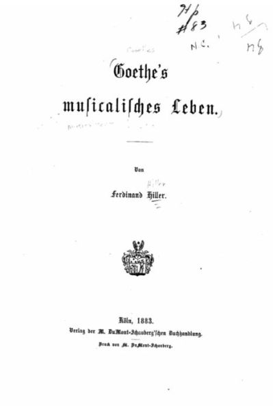 Goethe's muslicalisches leben - Ferdinand Hiller - Böcker - Createspace Independent Publishing Platf - 9781519611383 - 30 november 2015