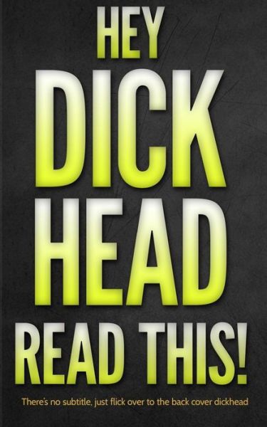 Cover for You · Hey Dickhead, Read This! (Paperback Bog) (2015)