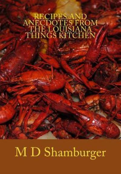 Cover for M D Shamburger · Recipes and Anecdotes from the Louisiana Things Kitchen (Paperback Book) (2016)