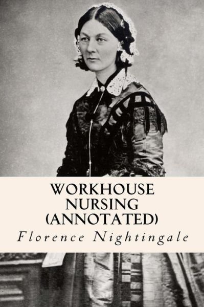 Cover for Florence Nightingale · Workhouse nursing (annotated) (Taschenbuch) (2016)