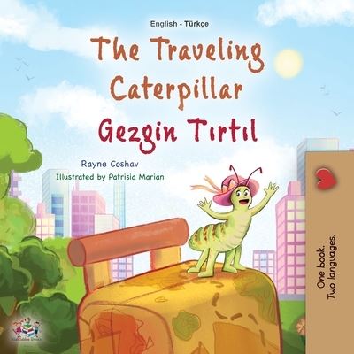 Cover for Rayne Coshav · Traveling Caterpillar (English Turkish Bilingual Book for Kids) (Book) (2023)