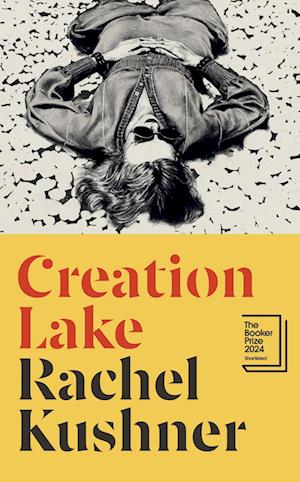 Cover for Rachel Kushner · Creation Lake: From the Booker Prize-shortlisted author (Paperback Book) (2025)