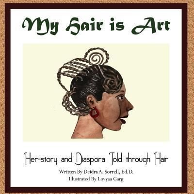 Cover for Deidra a Sorrell Ed D · My Hair is Art (Paperback Bog) (2016)