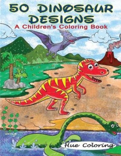 Cover for Hue Coloring · 50 Dinosaur Designs (Taschenbuch) (2016)