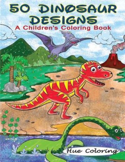 Cover for Hue Coloring · 50 Dinosaur Designs (Paperback Book) (2016)