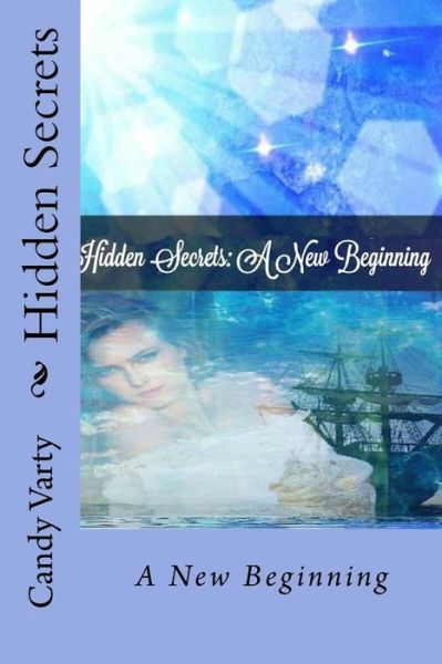 Hidden Secrets - Candy a Varty - Books - Createspace Independent Publishing Platf - 9781534601383 - February 27, 2017