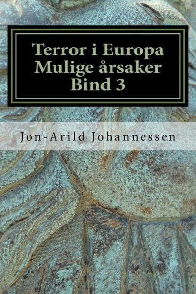 Cover for Jon-Arild Johannessen · Islamsk terror i Europa Mulige arsaker Bind 3 (Paperback Book) (2016)