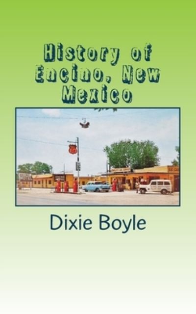 Cover for Dixie Boyle · History of Encino, New Mexico (Taschenbuch) (2016)