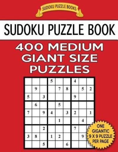 Cover for Sudoku Puzzle Books · Sudoku Puzzle Book 400 MEDIUM Giant Size Puzzles (Taschenbuch) (2017)