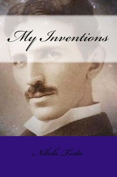 Cover for Nikola Tesla · My Inventions (Paperback Book) (2017)