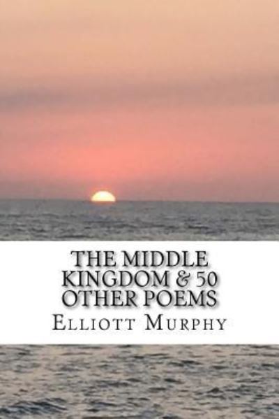 Cover for Elliott Murphy · The Middle Kingdom &amp; 50 Other Poems (Paperback Book) (2017)