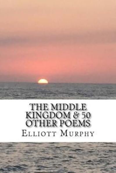Cover for Elliott Murphy · The Middle Kingdom &amp; 50 Other Poems (Pocketbok) (2017)