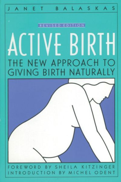 Cover for Janet Balaskas · Active Birth: The New Approach to Giving Birth Naturally (Taschenbuch) [Revised edition] (1992)