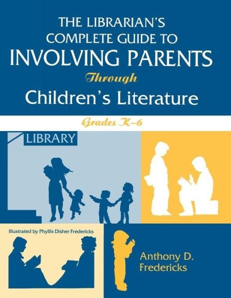 Cover for Anthony D. Fredericks · The Librarian's Complete Guide to Involving Parents Through Children's Literature: Grades K-6 (Paperback Bog) [New edition] (1997)