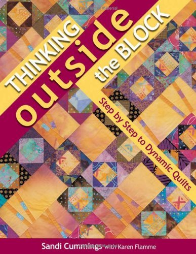 Cover for Karen Flamme · Thinking Outside the Block: Step by Step to Dynamic Quilts (Paperback Book) [Illustrated edition] (2011)