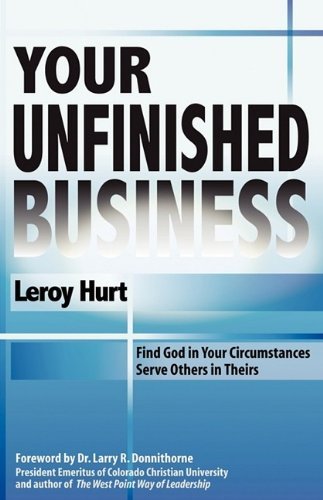 Cover for Leroy Hurt · Your Unfinished Business: Find God in Your Circumstances Serve Others in Theirs (Paperback Book) [2nd edition] (2008)