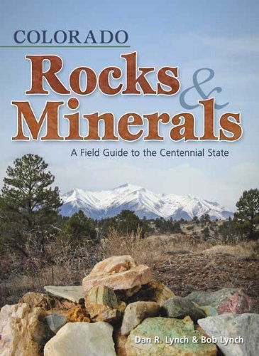 Cover for Dan R. Lynch · Colorado Rocks &amp; Minerals: A Field Guide to the Centennial State - Rocks &amp; Minerals Identification Guides (Paperback Book) (2010)