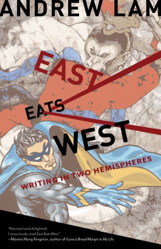 East Eats West: Writing in Two Hemispheres - Andrew Lam - Books - Heyday Books - 9781597141383 - December 14, 2017