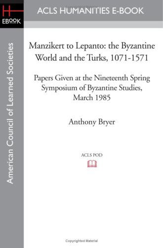 Cover for Anthony Bryer · Manzikert to Lepanto: the Byzantine World and the Turks, 1071-1571 Papers Given at the Nineteenth Spring Symposium of Byzantine Studies, March 1985 (Paperback Book) (2008)