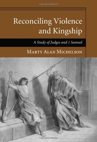 Cover for Marty Alan Michelson · Reconciling Violence and Kingship: a Study of Judges and 1 Samuel (Paperback Bog) (2011)