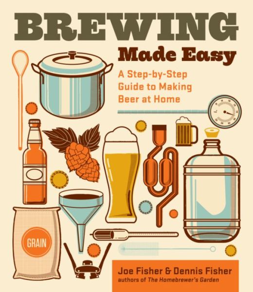 Brewing Made Easy, 2nd Edition: A Step-by-Step Guide to Making Beer at Home - Dennis Fisher - Książki - Workman Publishing - 9781612121383 - 12 lutego 2013