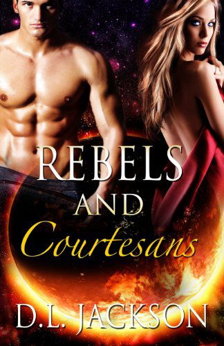 Cover for D.l. Jackson · Rebels and Courtesans (Taschenbuch) (2013)