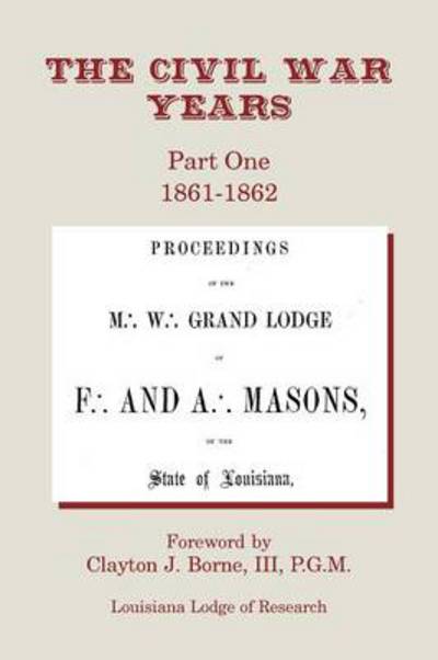 Cover for III Clayton J Borne · The Civil War Years: Part One 1861-1862 (Paperback Book) (2013)