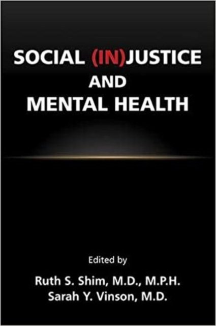 Cover for Shim, Ruth S. (Associate Dean Of Diverse And Inclusive Education, University Of California, Davis ) · Social (In)Justice and Mental Health (Paperback Book) (2021)