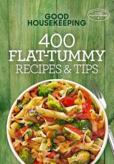 Cover for Good Housekeeping · Good Housekeeping 400 Flat-Tummy Recipes &amp; Tips (Innbunden bok) (2017)