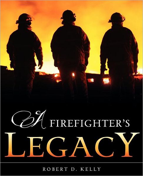 Cover for Robert D. Kelly · A Firefighter's Legacy (Paperback Book) (2012)