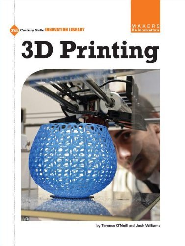 Cover for Josh Williams · 3D Printing (21st Century Skills Innovation Library: Makers As Innovators) (Innbunden bok) (2013)