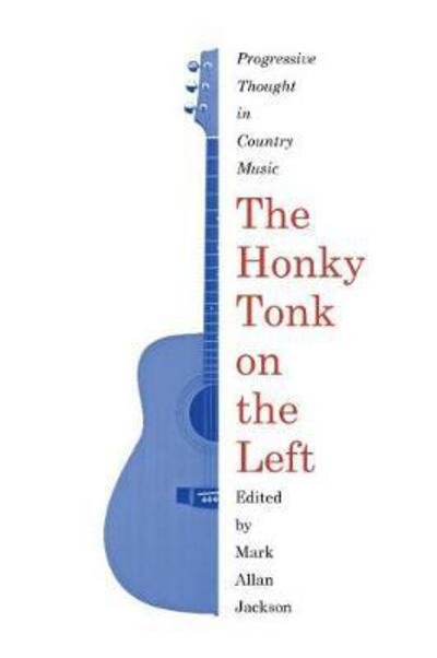 Cover for The Honky Tonk on the Left: Progressive Thought in Country Music - American Popular Music (Taschenbuch) (2018)