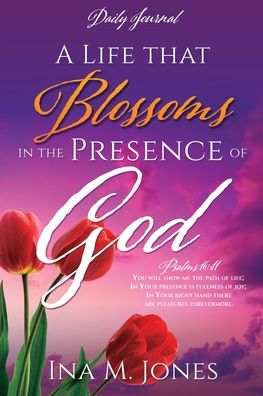 Cover for Ina M Jones · A Life that Blossoms in the Presence of God (Paperback Book) (2020)