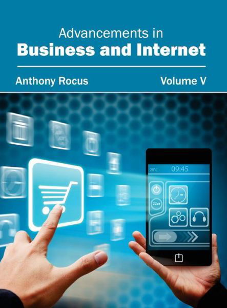 Cover for Anthony Rocus · Advancements in Business and Internet: Volume V (Hardcover Book) (2015)