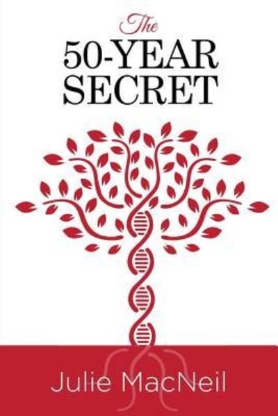 Cover for Julie MacNeil · The 50-Year Secret (Paperback Book) (2018)