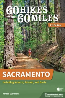 Cover for Jordan Summers · 60 Hikes Within 60 Miles: Sacramento: Including Auburn, Folsom, and Davis - 60 Hikes Within 60 Miles (Taschenbuch) [3 Revised edition] (2022)