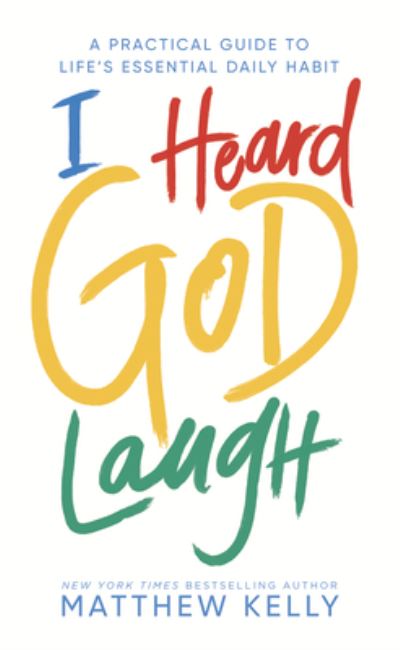 Cover for Matthew Kelly · I Heard God Laugh (Hardcover Book) (2020)