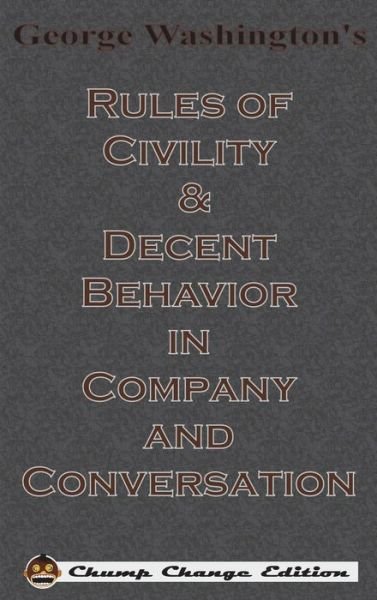 Cover for George Washington · George Washington's Rules of Civility &amp; Decent Behavior in Company and Conversation (Innbunden bok) [Chump Change edition] (1901)