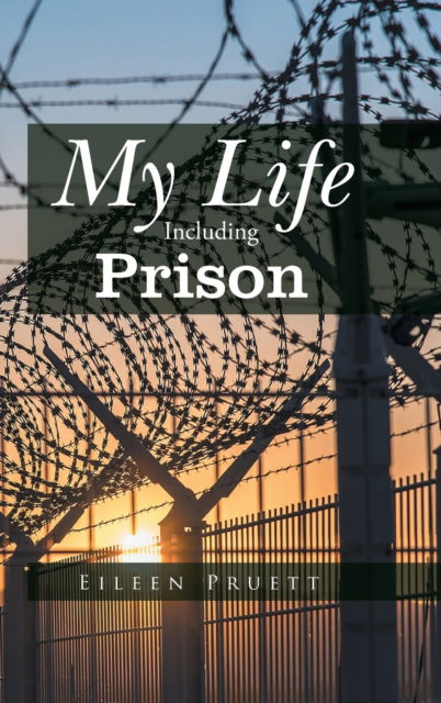 Cover for Eileen Pruett · My Life Including Prison (Hardcover Book) (2021)