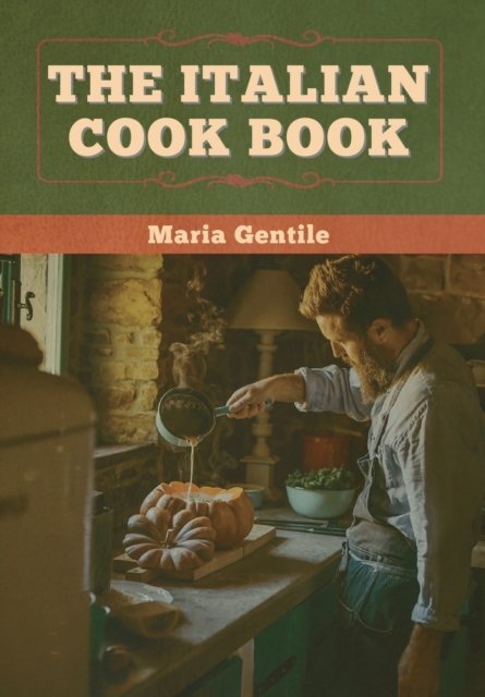 Cover for Maria Gentile · The Italian Cook Book (Hardcover bog) (2020)