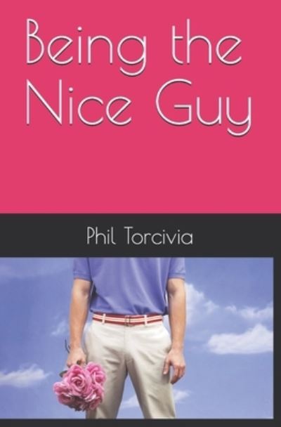 Cover for Phil Torcivia · Being the Nice Guy (Paperback Book) (2020)