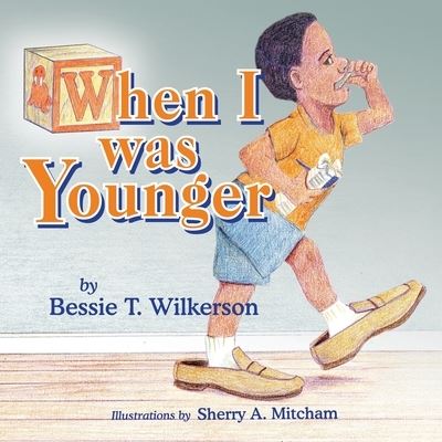 Cover for Bessie T. Wilkerson · When I Was Younger (Book) (2022)